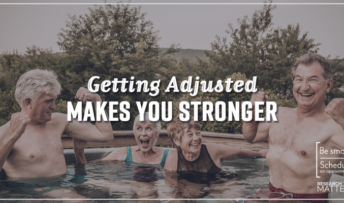 Getting Adjusted Makes You Stronger